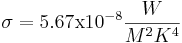  \sigma = 5.67 \mathrm{x}10^{-8}
          \frac{W}{M^2 K^4} 