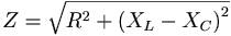  Z = \sqrt{R^2 + \left(X_L -X_C\right)^2}