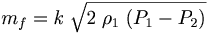 m_f = k\;\sqrt{2\;\rho_1\;(P_1-P_2)}