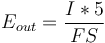  E_{out} = \frac{ I * 5 }{FS} 